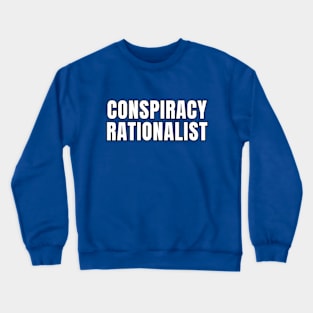 Conspiracy Rationalist Crewneck Sweatshirt